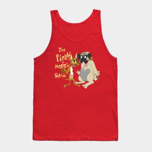 The Finley and Mopsie show Tank Top